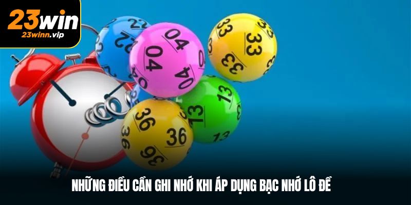 Những điều cần ghi nhớ khi áp dụng bạc nhớ lô đề