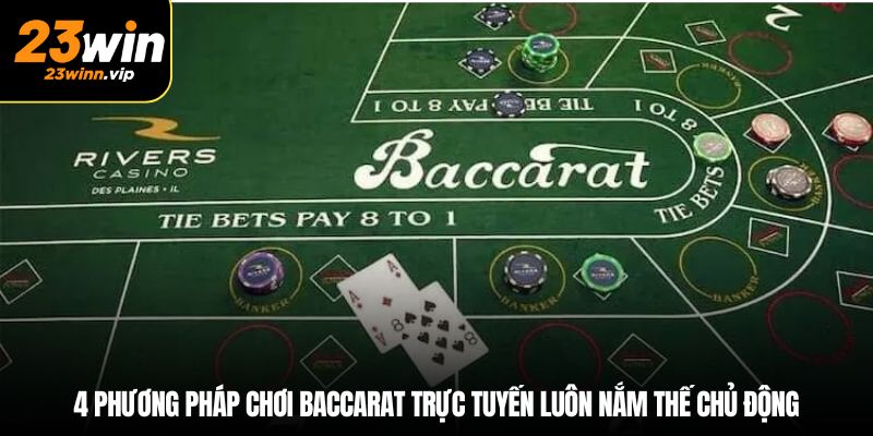 4 phương pháp chơi baccarat trực tuyến luôn nắm thế chủ động