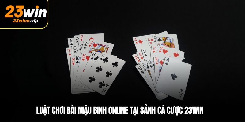 Luật chơi bài mậu binh online tại sảnh cá cược 23win